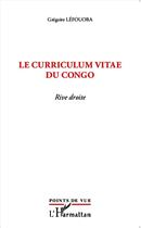 Couverture du livre « Le curriculum vitae du Congo ; rive droite » de Gregoire Lefouoba aux éditions L'harmattan