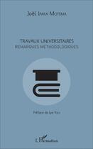 Couverture du livre « Travaux Universitaires Remarques Methodologiques » de Joel Ipara Motema aux éditions L'harmattan