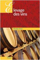 Couverture du livre « Élévage des vins » de Nicolas Vivas aux éditions Feret