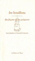 Couverture du livre « Les bouillons, dix façons de les préparer » de Sonia Ezgulian et Gwenael Le Houero aux éditions Epure