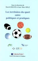 Couverture du livre « Les Territoires du sport entre politiques et pratiques » de Giband D/Holz J aux éditions Presses Universitaires De Perpignan