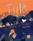 Couverture du livre « Tillô t.1 ; un torrent de bisons » de Martial Caroff aux éditions Gulf Stream