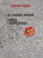 Couverture du livre « Un malade mental » de Etienne Villain aux éditions Sens Et Tonka