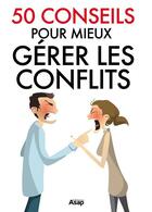 Couverture du livre « 50 conseils pour gérer les conflits » de Marie-Laure Cuzacq aux éditions Editions Asap