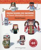 Couverture du livre « Princesses du monde ; papertoys » de Patrick Pasques aux éditions Tutti Frutti