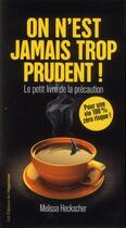 Couverture du livre « On n'est jamais trop prudent ! le petit livre de la précaution » de Melissa Heckcsher aux éditions L'opportun