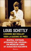 Couverture du livre « L'homme qui voulait voir la guerre de près » de Louis Schitty aux éditions Versilio