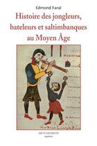 Couverture du livre « Histoire des jongleurs, bateleurs et saltimbanques au moyen âge » de Edmond Faral aux éditions Futur Luxe Nocturne