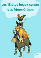 Couverture du livre « Les 15 plus beaux contes » de Les Freres Grimm aux éditions Culture Commune