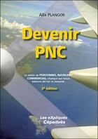 Couverture du livre « Devenir PNC (3e édition) » de Alix Plangor aux éditions Cepadues