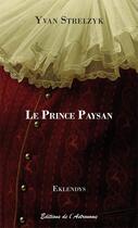 Couverture du livre « Le prince paysan » de Yvan Strelzyk aux éditions Editions De L'astronome