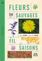 Couverture du livre « Fleurs sauvages au fil des saisons : 120 espèces » de Herve Guirriec et Jean-Yves Kerhoas aux éditions Locus Solus