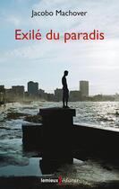 Couverture du livre « Exilé du paradis » de Jacobo Machover aux éditions Lemieux