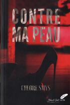 Couverture du livre « Contre ma peau » de Chlore Smys aux éditions Black Ink