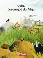 Couverture du livre « Otto, l'escargot du frigo » de Ingrid Thobois et Plumapi aux éditions Kilowatt