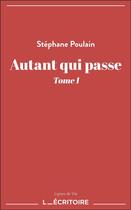 Couverture du livre « Autant qui passe t.1 » de Stephane Poulain aux éditions L'ecritoire