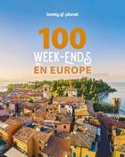 Couverture du livre « 100 week-ends en europe 1ed » de Lonely Planet aux éditions Lonely Planet France