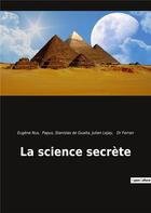 Couverture du livre « La science secrète » de Stanislas De Guaita et Nus Eugene et Julien Lejay aux éditions Culturea