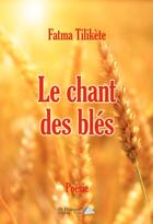 Couverture du livre « Le chant des bles » de Tilikete Fatma aux éditions Saint Honore Editions