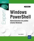 Couverture du livre « Windows PowerShell : administration de postes clients windows (4e édition) » de Julien Musy aux éditions Eni