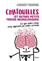 Couverture du livre « Chatouilles (et autres petits tracas neurologiques) ; ce que notre corps nous apprend sur notre cerveau » de Laurent Vercueil aux éditions Belin