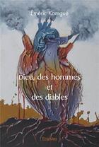 Couverture du livre « Dieu des hommes et des diables » de Emeric Kamgue aux éditions Edilivre