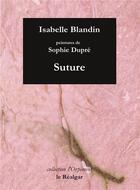 Couverture du livre « Suture » de Isabelle Blandin et Sophie Dupre aux éditions Le Realgar
