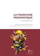 Couverture du livre « La franchise pragmatique » de Illien Jean-Michel aux éditions Pomarede & Richemont