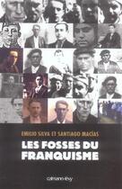 Couverture du livre « Les Fosses du Franquisme » de Emilio Silva et Santiago Macias aux éditions Calmann-levy