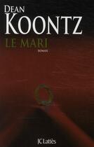 Couverture du livre « Le mari » de Dean Koontz aux éditions Lattes