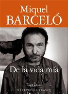 Couverture du livre « De la vida mia » de Miquel Barcelo aux éditions Mercure De France