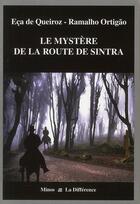 Couverture du livre « Le mystère de la route Sintra » de Eca De Queiroz et Ramalho Ortigao aux éditions La Difference