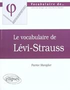 Couverture du livre « Vocabulaire de levi-strauss (le) » de Patrice Maniglier aux éditions Ellipses