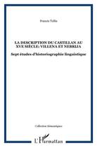 Couverture du livre « La Description du Castillan au XVe Siècle: Villena et Nebrija : Sept études d'historiographie linguistique » de Jeffrey Heath aux éditions L'harmattan