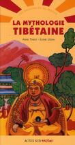 Couverture du livre « La mythologie tibétaine » de Helene Usdin et Anne Tardy aux éditions Actes Sud Junior