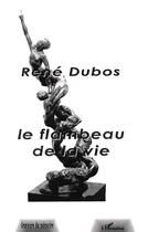 Couverture du livre « LE FLAMBEAU DE LA VIE » de Rene Dubos aux éditions L'harmattan