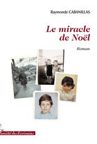 Couverture du livre « Le miracle de noël » de Raymonde Cabanillas aux éditions Societe Des Ecrivains