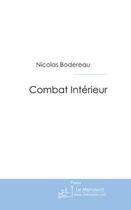 Couverture du livre « Combat intérieur » de Bodereau-N aux éditions Editions Le Manuscrit