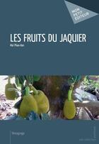 Couverture du livre « Les fruits du jaquier » de Phan-Van Mai aux éditions Publibook