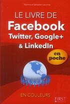 Couverture du livre « Le livre de facebook, twitter, google + linkedln » de Yasmina Salmandjee Lecomte aux éditions First