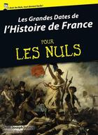 Couverture du livre « Les grandes dates de l'Histoire de France Pour Les Nuls » de Jean-Joseph Julaud aux éditions First