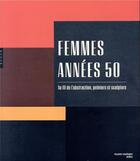 Couverture du livre « Femmes années 50 ; au fil de l'abstraction, peinture et sculpture » de  aux éditions Hazan