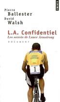 Couverture du livre « L.A. Confidentiel ; les secrets de Lance Armstrong » de Pierre Ballester et David Walsh aux éditions Points