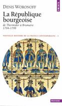 Couverture du livre « La République bourgeoise ; de Thermidor à Brumaire, 1794-1799 » de Denis Woronoff aux éditions Points