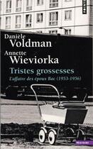 Couverture du livre « Tristes grossesses ; l'affaire des époux Bac (1953-1956) » de Annette Wieviorka et Daniele Voldman aux éditions Points