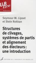 Couverture du livre « Structures de clivages, systèmes de partis et elignement des électeurs : une introduction » de Lipset et Rokkan aux éditions Universite De Bruxelles