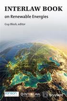 Couverture du livre « Interlaw book on renewables energies » de Guy Block aux éditions Bruylant