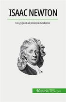 Couverture du livre « Isaac Newton : Un gigant al ?tiin?ei moderne » de Mettra Pierre aux éditions 50minutes.com