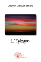Couverture du livre « L'epilogue » de Guiguet-Schiele Q. aux éditions Edilivre
