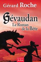 Couverture du livre « Gévaudan ; le roman de la bête » de Gerard Roche aux éditions Centre France Livres - De Bore